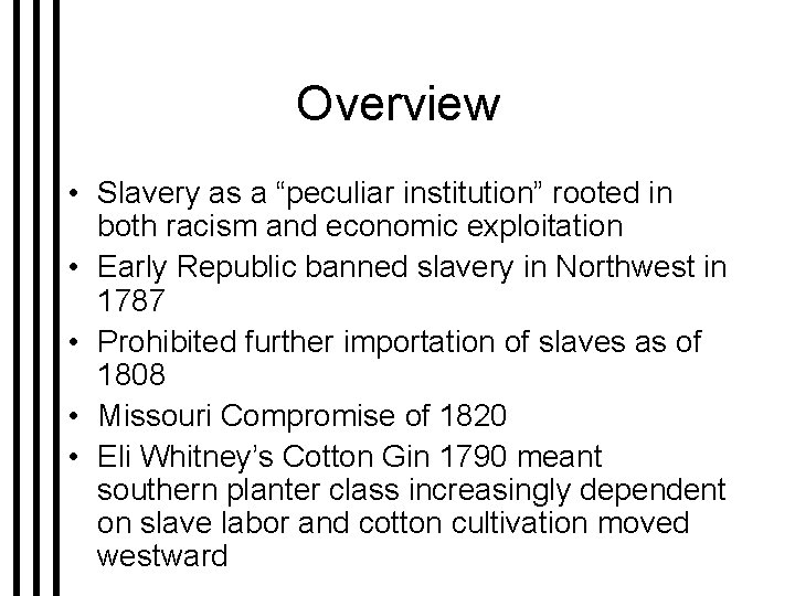 Overview • Slavery as a “peculiar institution” rooted in both racism and economic exploitation