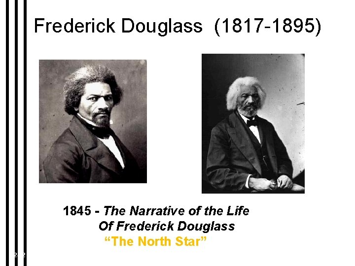 Frederick Douglass (1817 -1895) 1845 - The Narrative of the Life Of Frederick Douglass