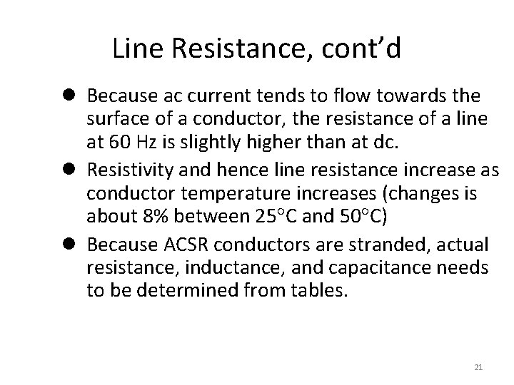 Line Resistance, cont’d l Because ac current tends to flow towards the surface of