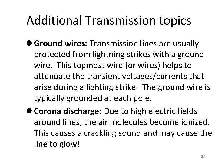 Additional Transmission topics l Ground wires: Transmission lines are usually protected from lightning strikes