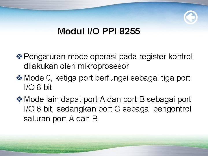 Modul I/O PPI 8255 v Pengaturan mode operasi pada register kontrol dilakukan oleh mikroprosesor