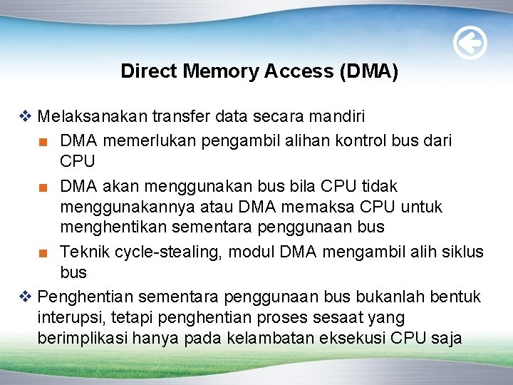 Direct Memory Access (DMA) v Melaksanakan transfer data secara mandiri ■ DMA memerlukan pengambil