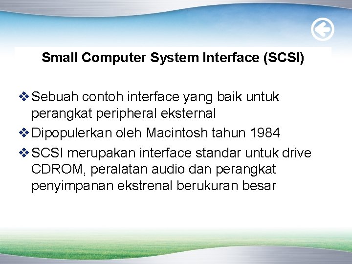 Small Computer System Interface (SCSI) v Sebuah contoh interface yang baik untuk perangkat peripheral