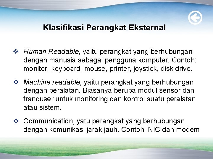 Klasifikasi Perangkat Eksternal v Human Readable, yaitu perangkat yang berhubungan dengan manusia sebagai pengguna