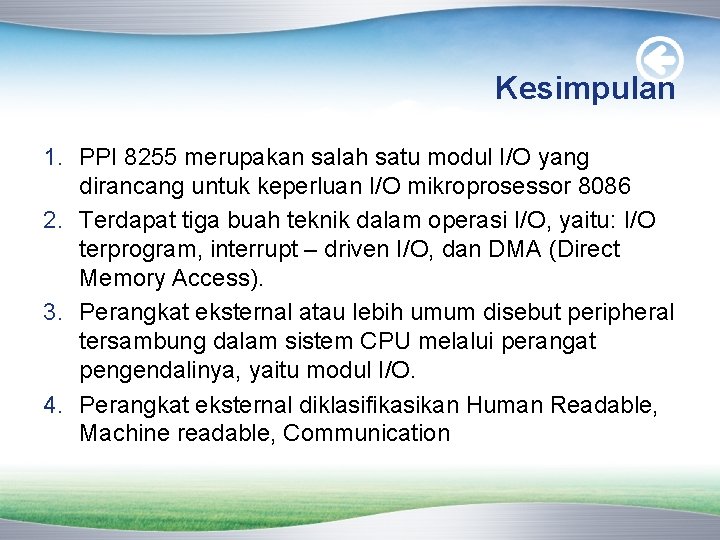 Kesimpulan 1. PPI 8255 merupakan salah satu modul I/O yang dirancang untuk keperluan I/O