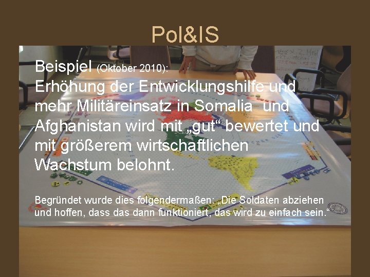 Pol&IS Beispiel (Oktober 2010): Erhöhung der Entwicklungshilfe und mehr Militäreinsatz in Somalia und Afghanistan