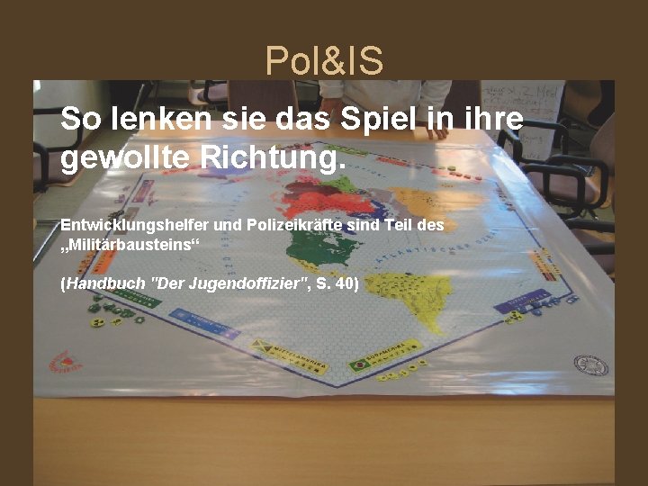 Pol&IS So lenken sie das Spiel in ihre gewollte Richtung. Entwicklungshelfer und Polizeikräfte sind