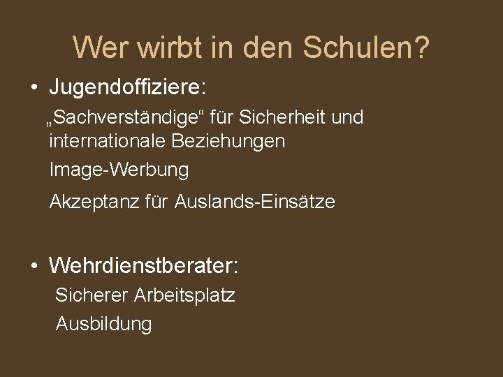 Wer wirbt in den Schulen? • Jugendoffiziere: „Sachverständige“ für Sicherheit und internationale Beziehungen Image-Werbung