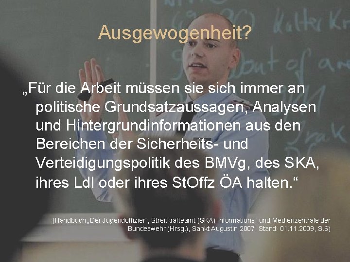 Ausgewogenheit? „Für die Arbeit müssen sie sich immer an politische Grundsatzaussagen, Analysen und Hintergrundinformationen