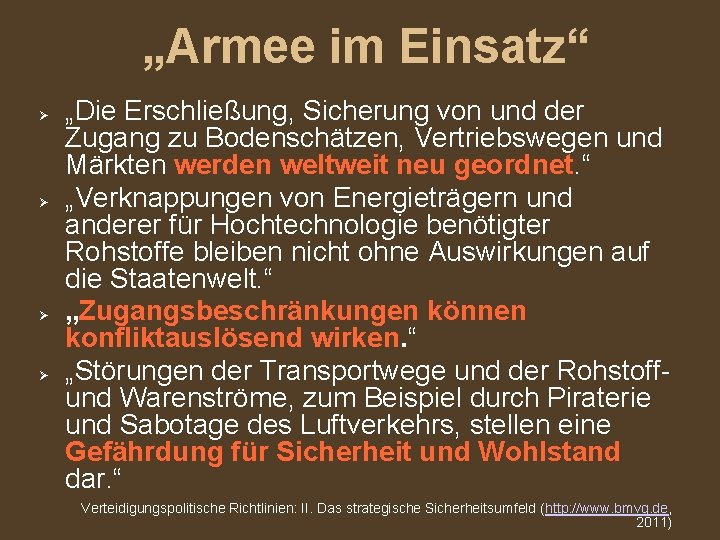 „Armee im Einsatz“ „Die Erschließung, Sicherung von und der Zugang zu Bodenschätzen, Vertriebswegen und „Armee im Einsatz“ „Die Erschließung, Sicherung von und der Zugang zu Bodenschätzen, Vertriebswegen und