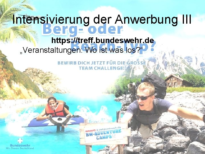 Intensivierung der Anwerbung III https: //treff. bundeswehr. de • „Veranstaltungen: Wo ist was los?