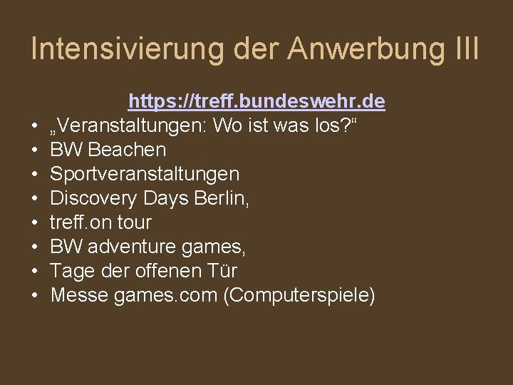 Intensivierung der Anwerbung III • • https: //treff. bundeswehr. de „Veranstaltungen: Wo ist was