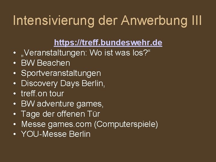 Intensivierung der Anwerbung III • • • https: //treff. bundeswehr. de „Veranstaltungen: Wo ist