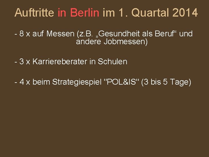 Auftritte in Berlin im 1. Quartal 2014 - 8 x auf Messen (z. B.