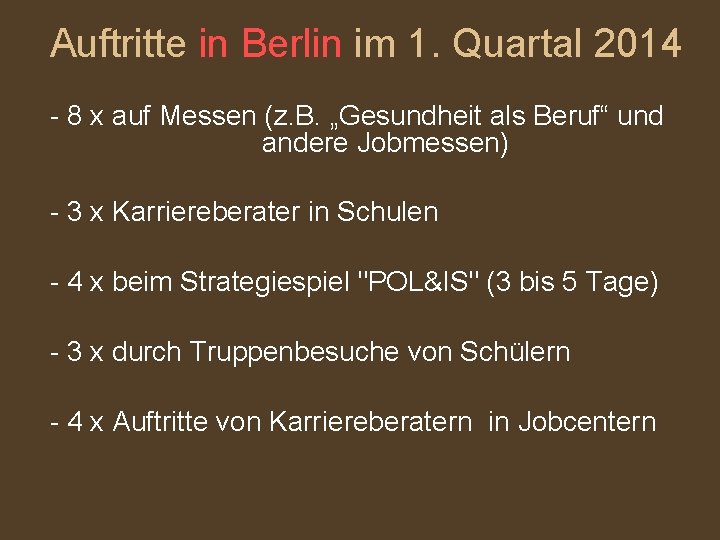 Auftritte in Berlin im 1. Quartal 2014 - 8 x auf Messen (z. B. Auftritte in Berlin im 1. Quartal 2014 - 8 x auf Messen (z. B.