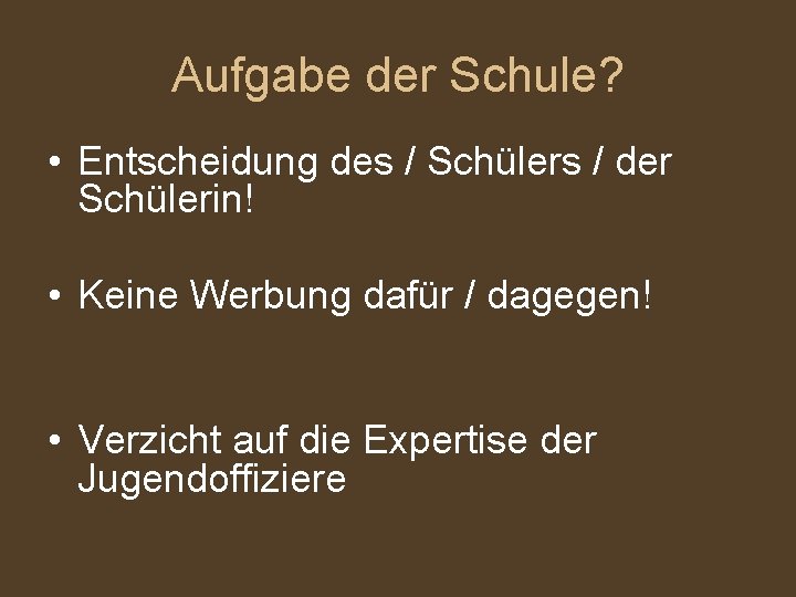 Aufgabe der Schule? • Entscheidung des / Schülers / der Schülerin! • Keine Werbung