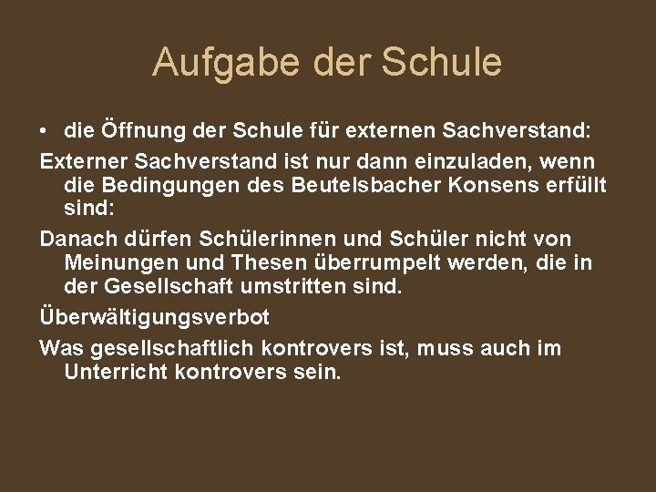 Aufgabe der Schule • die Öffnung der Schule für externen Sachverstand: Externer Sachverstand ist