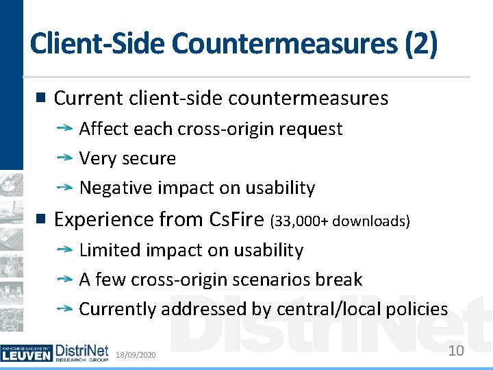 Client-Side Countermeasures (2) Current client-side countermeasures Affect each cross-origin request Very secure Negative impact