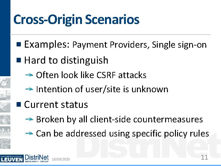 Cross-Origin Scenarios Examples: Payment Providers, Single sign-on Hard to distinguish Often look like CSRF