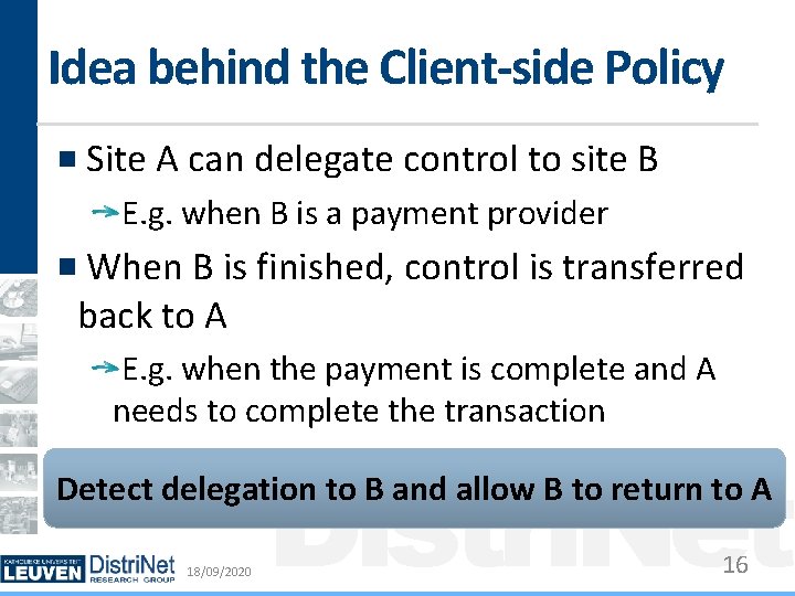 Idea behind the Client-side Policy Site A can delegate control to site B E.