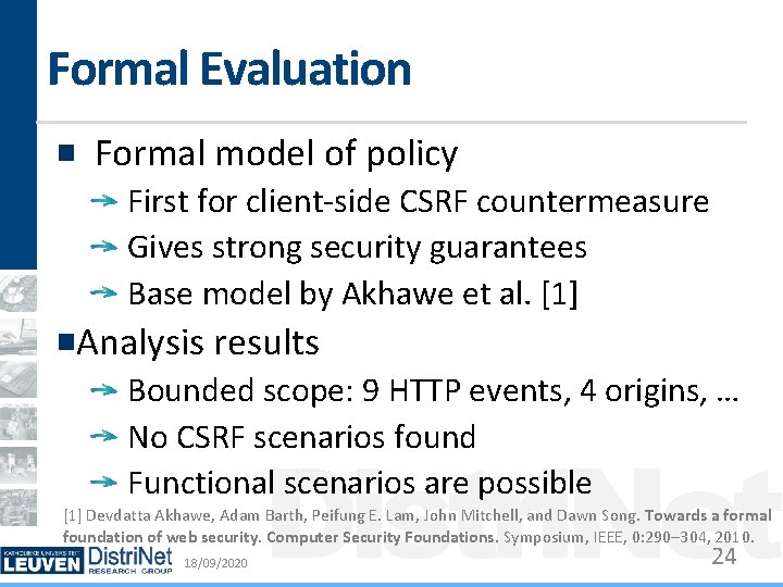 Formal Evaluation Formal model of policy First for client-side CSRF countermeasure Gives strong security