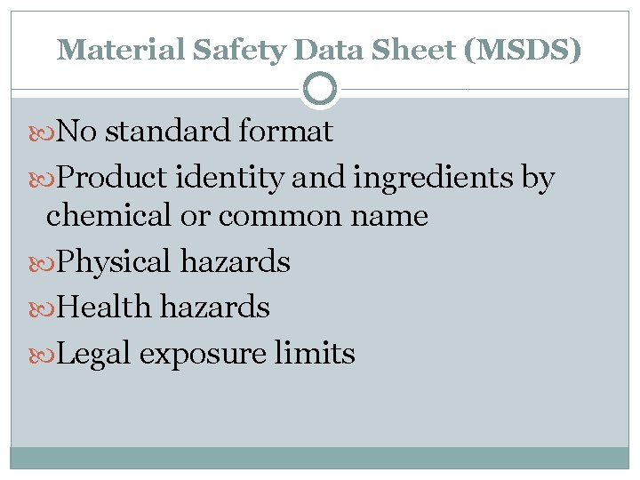 Material Safety Data Sheet (MSDS) No standard format Product identity and ingredients by chemical