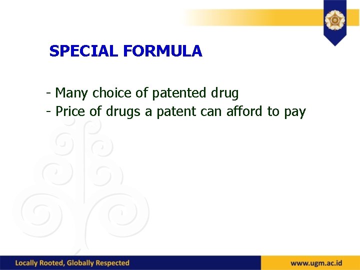 SPECIAL FORMULA - Many choice of patented drug - Price of drugs a patent