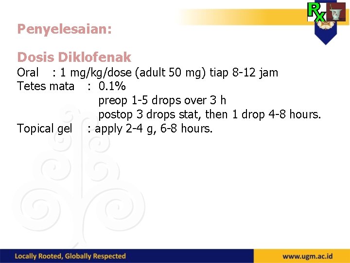 Penyelesaian: Dosis Diklofenak Oral : 1 mg/kg/dose (adult 50 mg) tiap 8 -12 jam