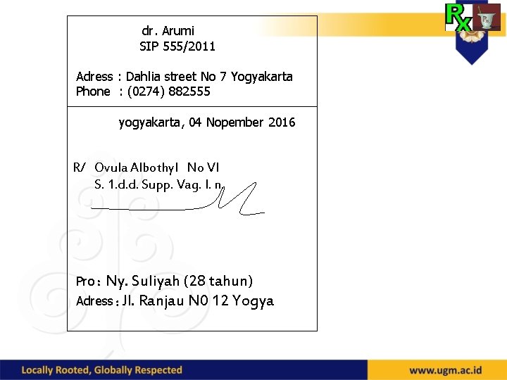 dr. Arumi SIP 555/2011 Adress : Dahlia street No 7 Yogyakarta Phone : (0274)