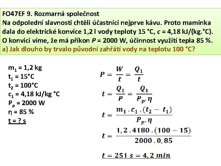 FO 47 EF 9. Rozmarná společnost Na odpolední slavnosti chtěli účastníci nejprve kávu. Proto