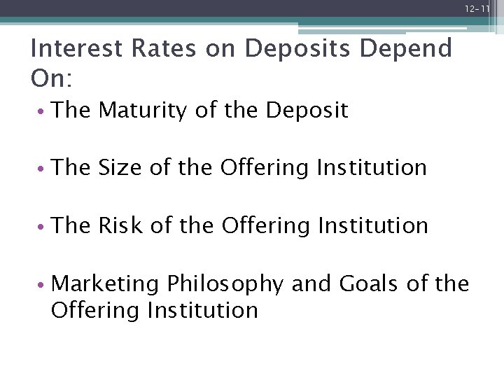 12 -11 Interest Rates on Deposits Depend On: • The Maturity of the Deposit