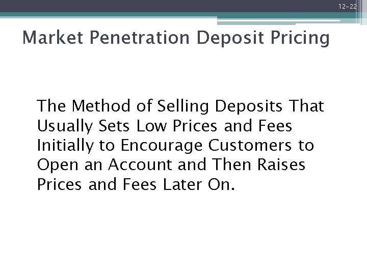 12 -22 Market Penetration Deposit Pricing The Method of Selling Deposits That Usually Sets