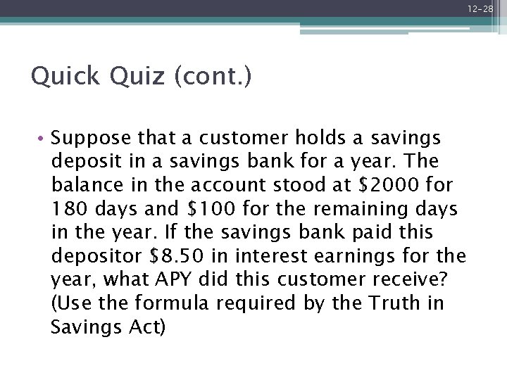 12 -28 Quick Quiz (cont. ) • Suppose that a customer holds a savings