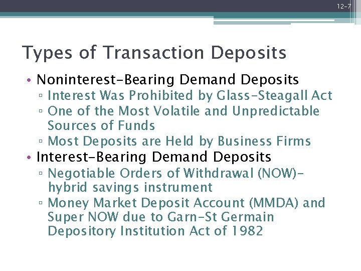 12 -7 Types of Transaction Deposits • Noninterest-Bearing Demand Deposits ▫ Interest Was Prohibited