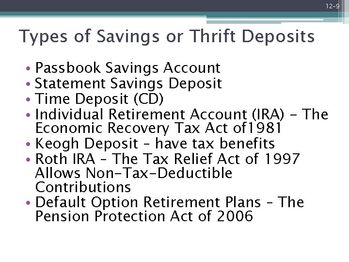 12 -9 Types of Savings or Thrift Deposits • Passbook Savings Account • Statement