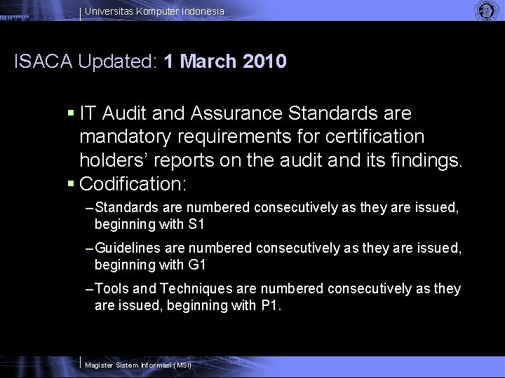 Universitas Komputer Indonesia ISACA Updated: 1 March 2010 § IT Audit and Assurance Standards