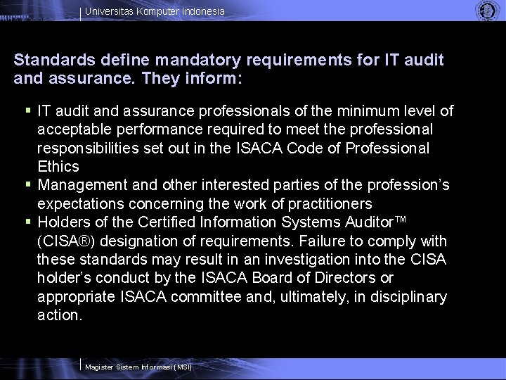 Universitas Komputer Indonesia Standards define mandatory requirements for IT audit and assurance. They inform: