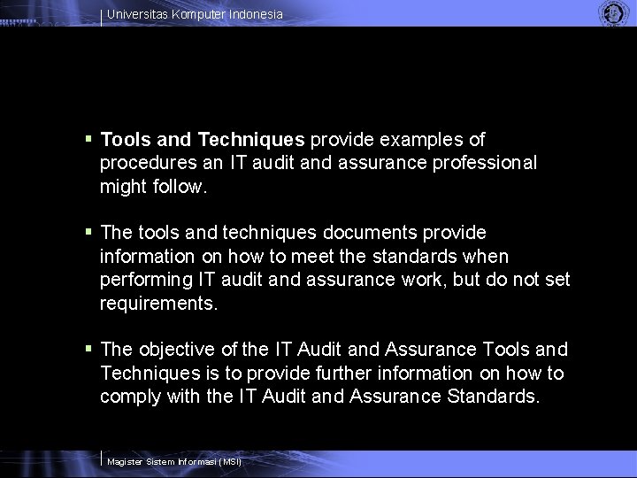 Universitas Komputer Indonesia § Tools and Techniques provide examples of procedures an IT audit