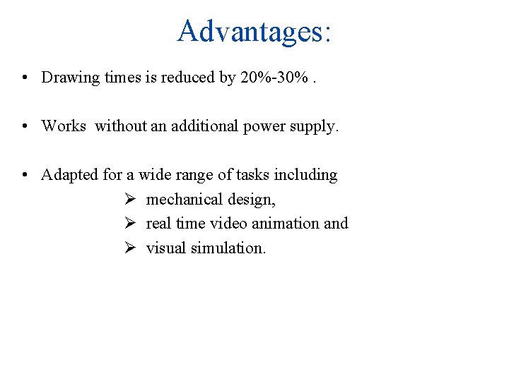 Advantages: • Drawing times is reduced by 20%-30%. • Works without an additional power