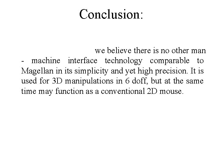 Conclusion: we believe there is no other man - machine interface technology comparable to