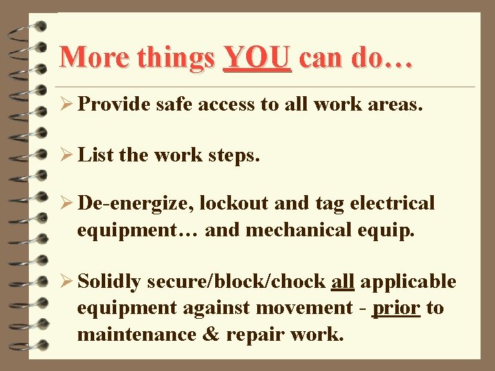 More things YOU can do… Ø Provide safe access to all work areas. Ø