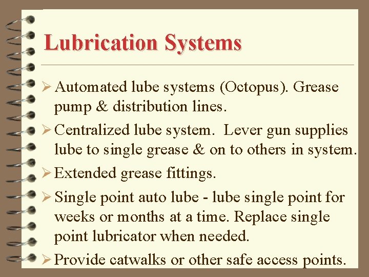 Lubrication Systems Ø Automated lube systems (Octopus). Grease pump & distribution lines. Ø Centralized