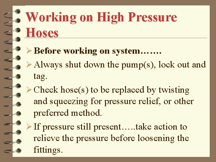 Working on High Pressure Hoses Ø Before working on system……. Ø Always shut down
