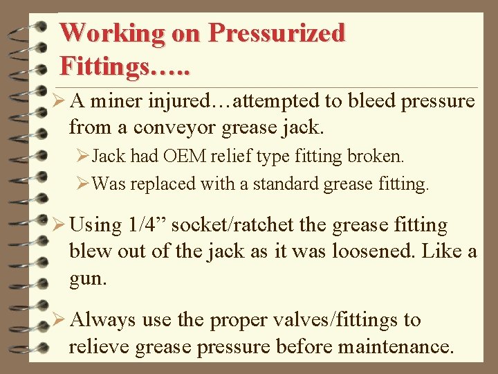 Working on Pressurized Fittings…. . Ø A miner injured…attempted to bleed pressure from a