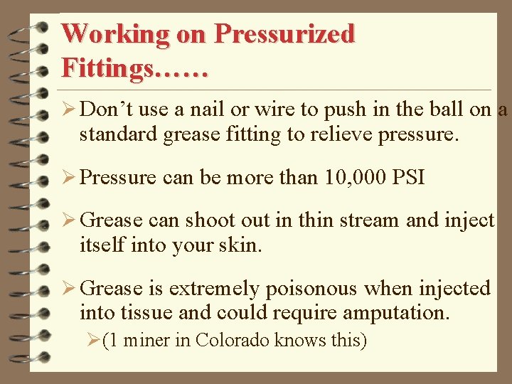 Working on Pressurized Fittings…… Ø Don’t use a nail or wire to push in