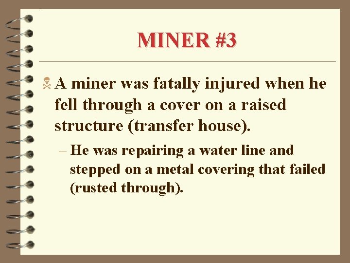 MINER #3 N A miner was fatally injured when he fell through a cover