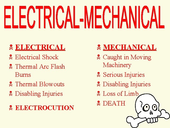 N ELECTRICAL N Electrical Shock N Thermal Arc Flash Burns N Thermal Blowouts N
