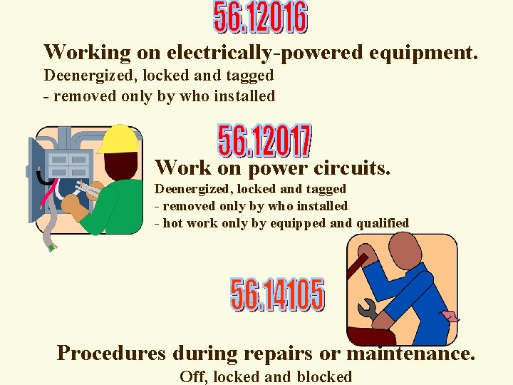 Working on electrically-powered equipment. Deenergized, locked and tagged - removed only by who installed