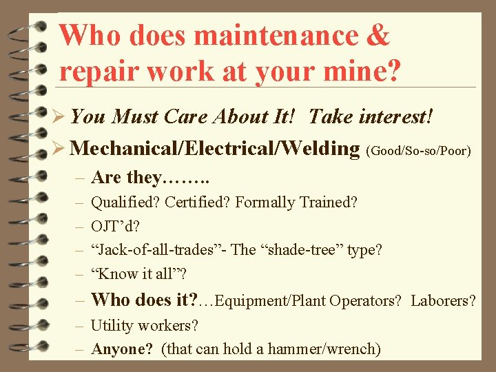 Who does maintenance & repair work at your mine? Ø You Must Care About